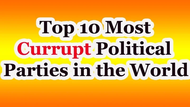 Top 10 corrupt political party in the world